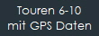 Touren 6-10
mit GPS Daten